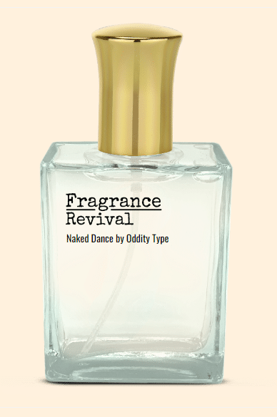 Naked Dance By Oddity Type Fragrance Revival