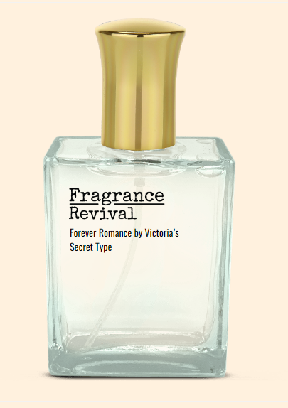Forever Romance by Victoria's Secret Type - Fragrance Revival