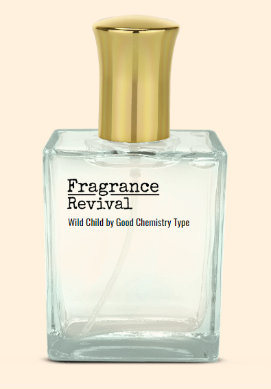 Wild Child by Good Chemistry Type Fragrance Revival