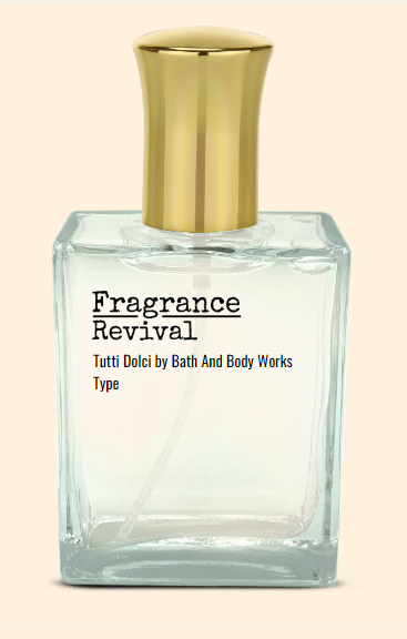 Tutti Dolci by Bath And Body Works Type - Fragrance Revival