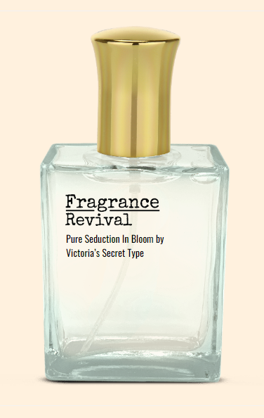 Pure Seduction In Bloom By Victorias Secret Type Fragrance Revival