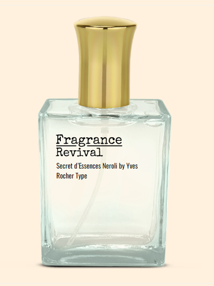 Secret d’Essences Neroli by Yves Rocher Type - Fragrance Revival