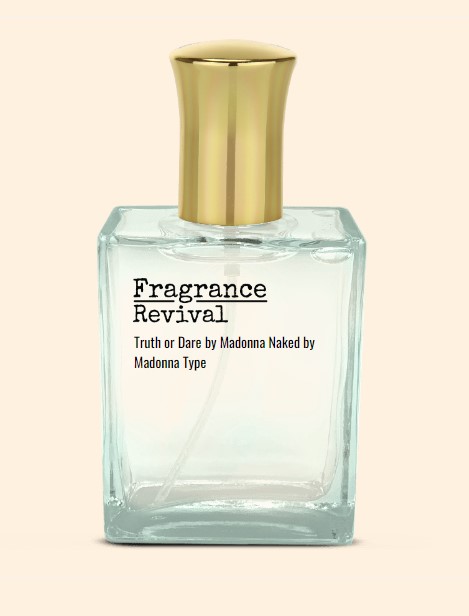 Truth Or Dare By Madonna Naked By Madonna Type Fragrance Revival