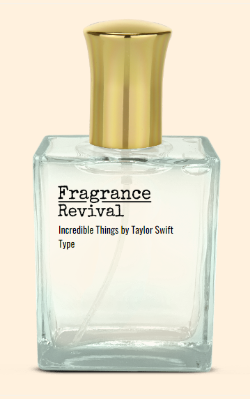 Incredible Things by Taylor Swift Type - Fragrance Revival