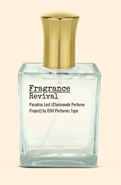 Paradise Lost Clarimonde Perfume Project By Dsh Perfumes Type